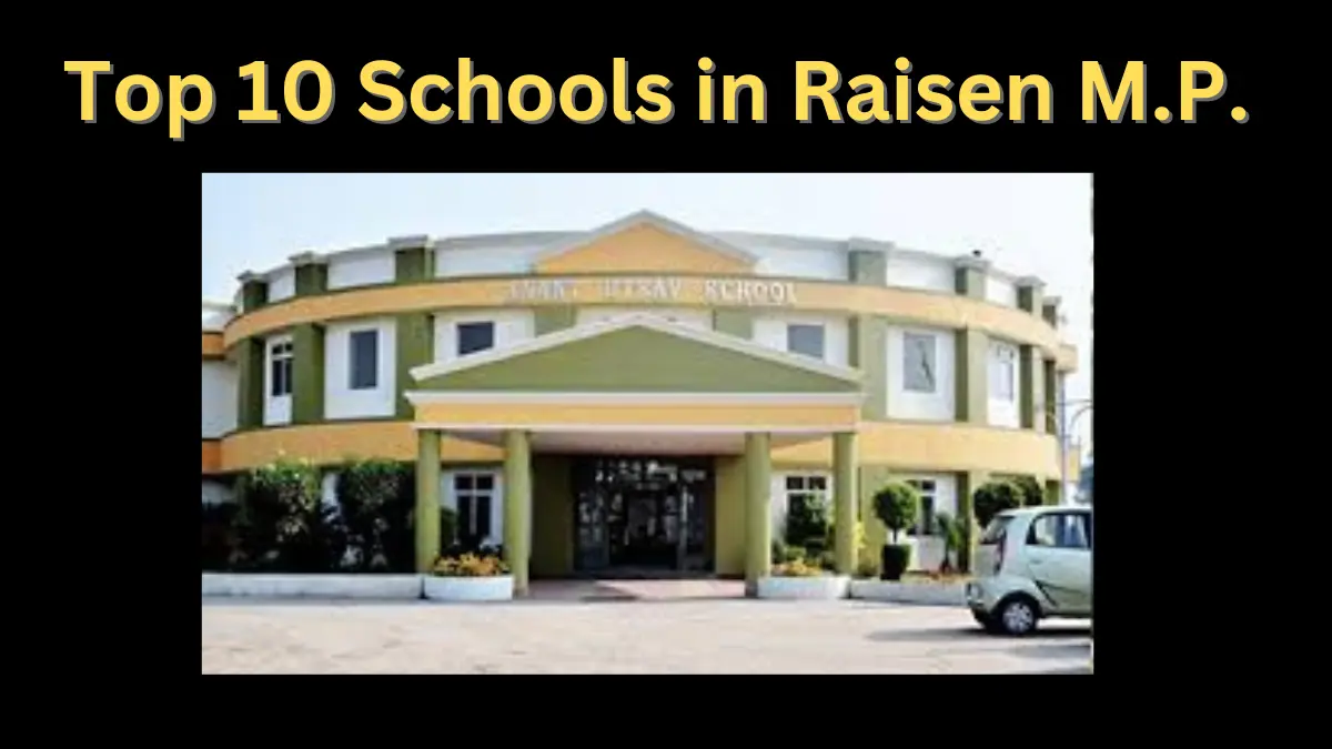 Top 10 Schools In Raisen, MP